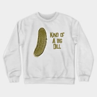 Pickle pun kind of a big dill Crewneck Sweatshirt